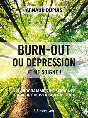cover image of Burn-out ou dépression je me soigne--Un programme en 9 semaines pour retrouver goût à la vie
